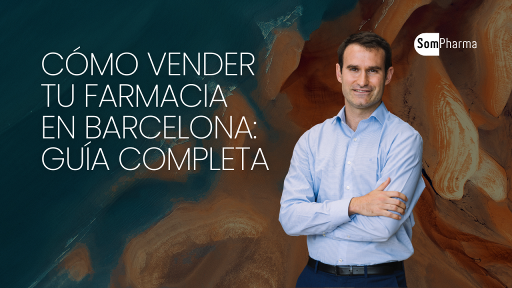 Cómo Vender tu Farmacia en Barcelona Guía Completa - SomPharma