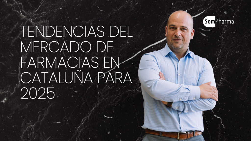 Tendencias del Mercado de Farmacias en Cataluña para 2025 - SomPharma