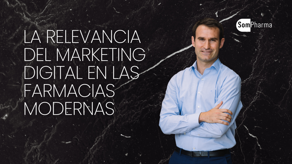 Marketing Digital en las Farmacias Modernas - SomPharma
