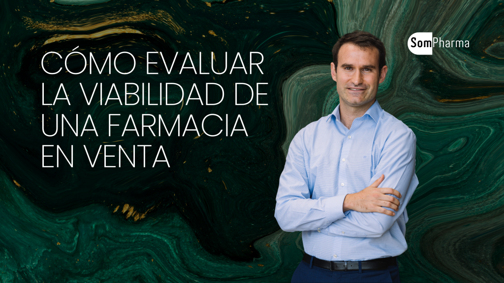 Cómo Evaluar la Viabilidad de una Farmacia en Venta - SomPharma