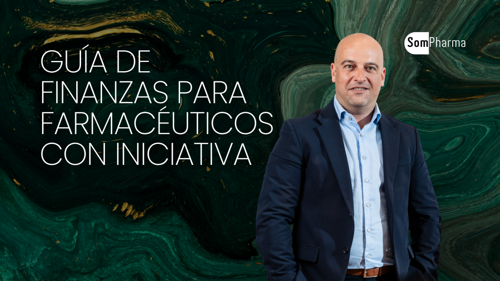 Guía de Finanzas para Farmacéuticos Emprendedores - SomPharma Guía de Finanzas para Farmacéuticos Emprendedores - SomPharma