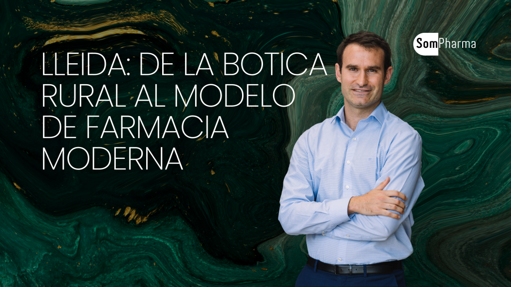 Lleida: De la botica rural al modelo de farmacia moderna - SomPharma