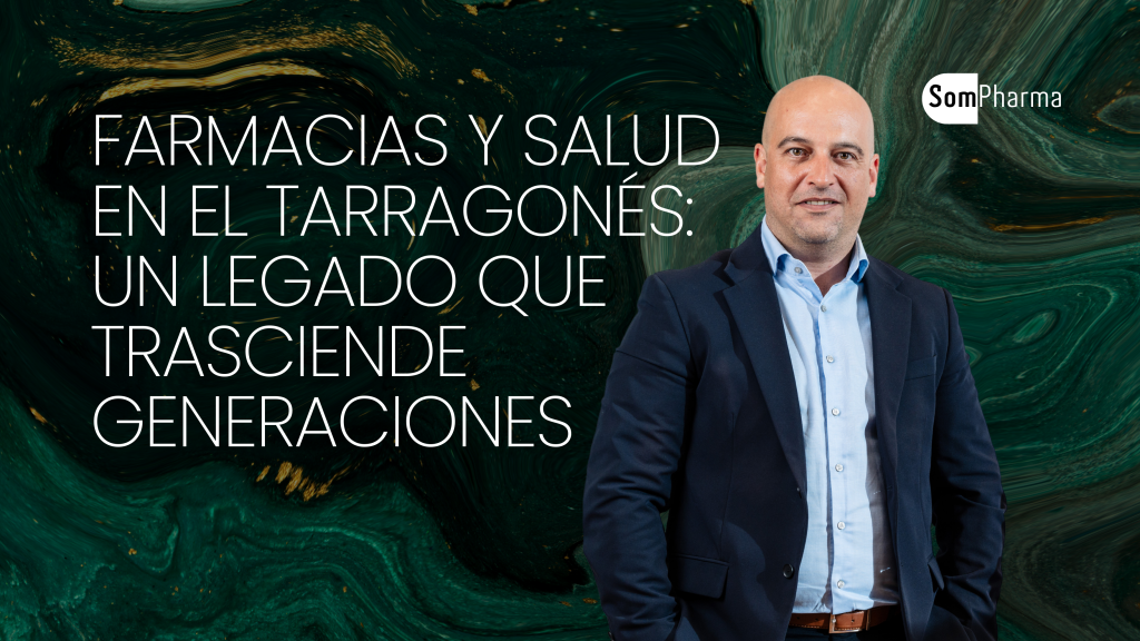 Farmacias y salud en el Tarragonés Un legado que trasciende generaciones - SomPharma