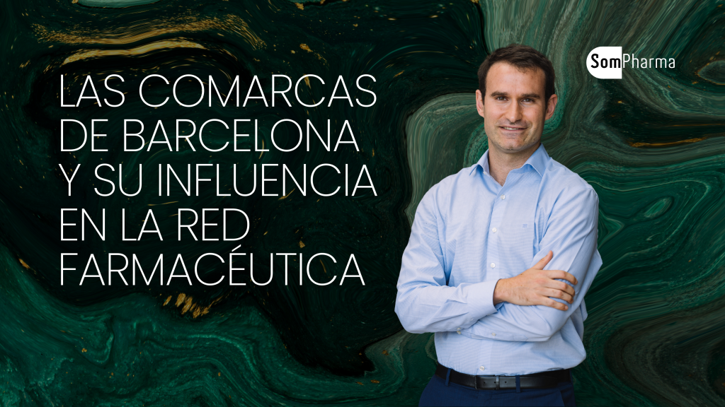 Las comarcas de Barcelona y su influencia en la red farmacéutica catalana - SomPharma