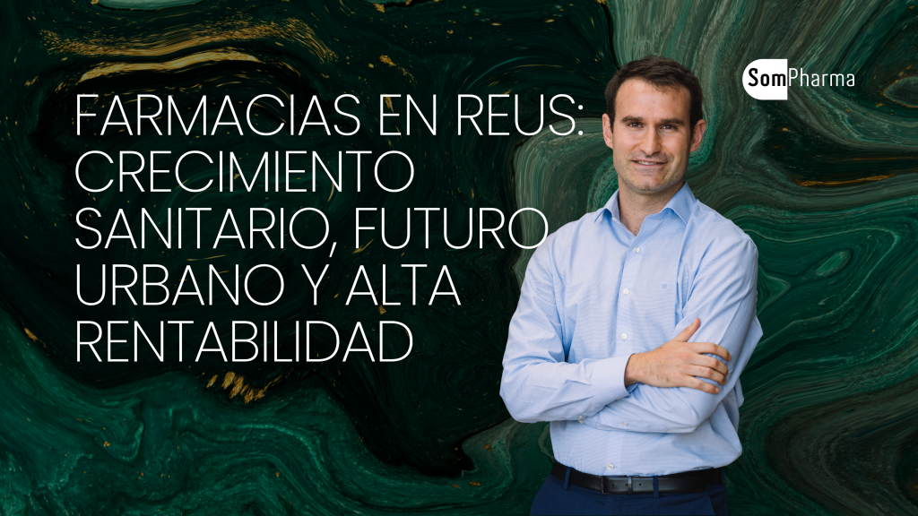 farmacias en Reus crecimiento sanitario, futuro urbano y alta rentabilidad - SomPharma farmacias en Reus crecimiento sanitario, futuro urbano y alta rentabilidad - SomPharma