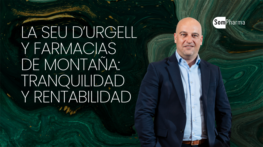 La Seu d’Urgell y farmacias de montaña Tranquilidad y rentabilidad - SomPharma