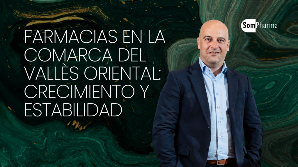 Farmacias en la comarca del Vallès Oriental crecimiento y estabilidad - SomPharma