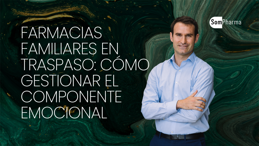 Farmacias familiares en traspaso Cómo gestionar el componente emocional - SomPharma