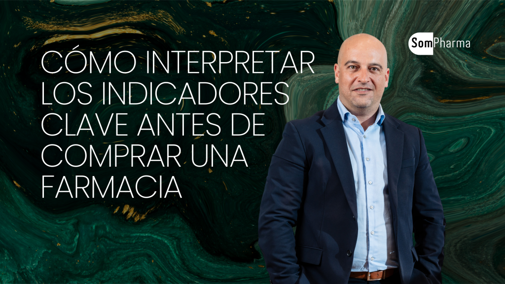 Cómo interpretar los indicadores clave antes de comprar una farmacia - SomPharma Cómo interpretar los indicadores clave antes de comprar una farmacia - SomPharma