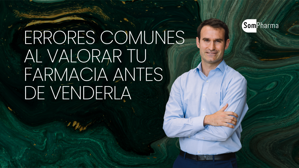 Errores comunes al valorar tu farmacia antes de venderla - SomPharma