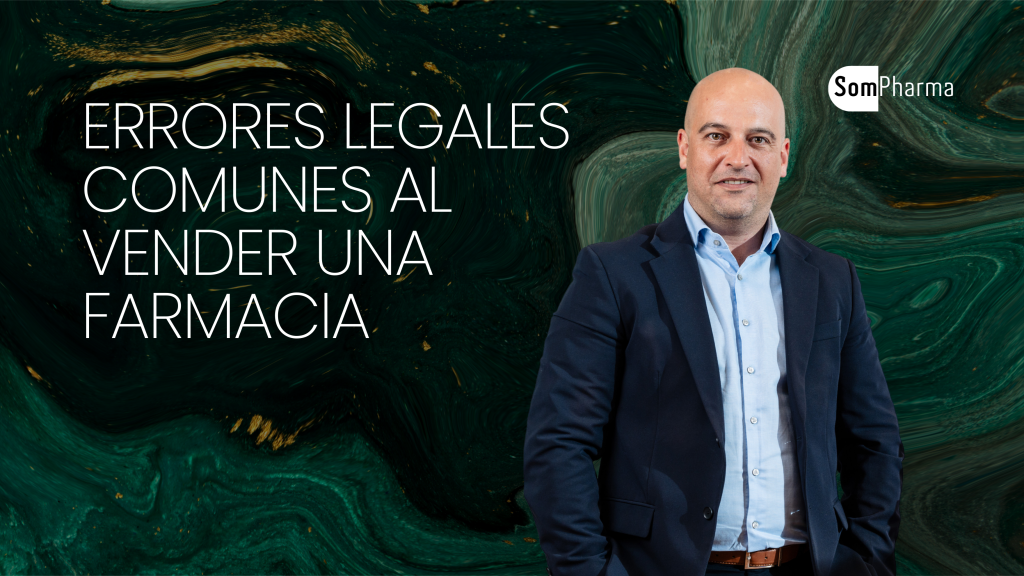 Errores legales comunes al vender una farmacia (y cómo evitarlos) - SomPharma
