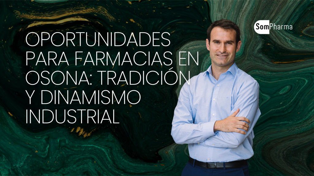 Oportunidades para farmacias en Osona entre tradición y dinamismo industrial - SomPharma