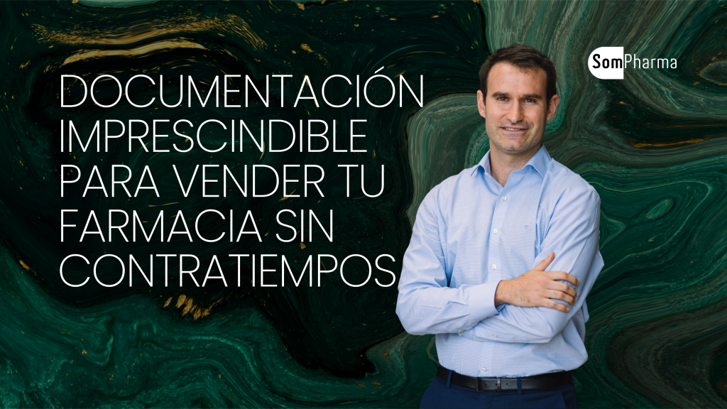 Documentación imprescindible para vender tu farmacia sin contratiempos - SomPharma