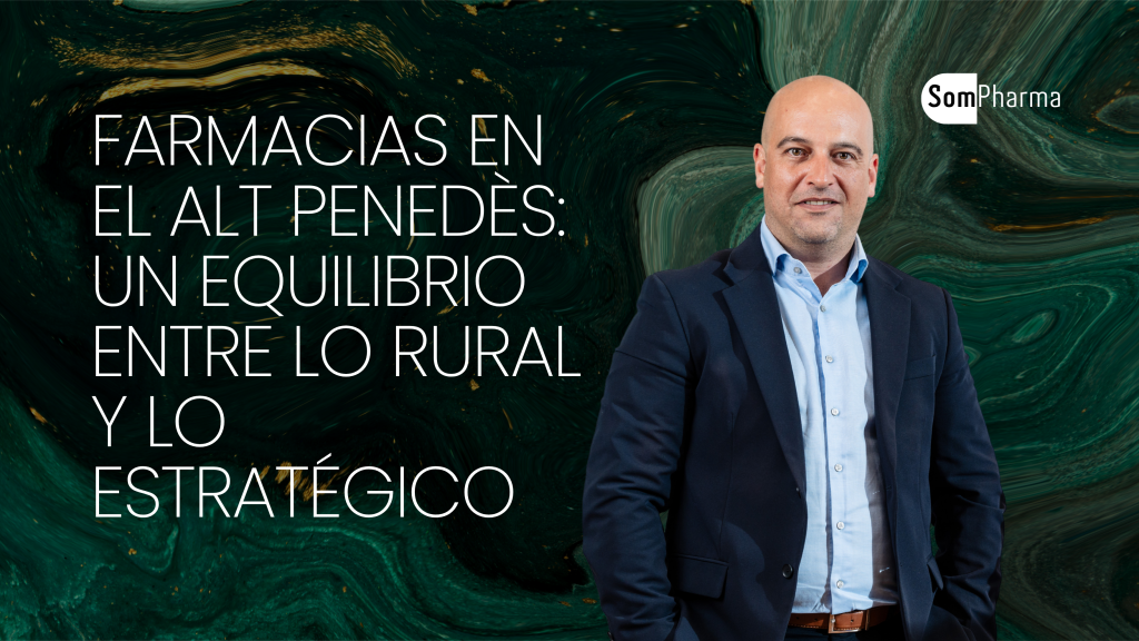 Farmacias en el Alt Penedès un equilibrio entre lo rural y lo estratégico - SomPharma Farmacias en el Alt Penedès un equilibrio entre lo rural y lo estratégico - SomPharma