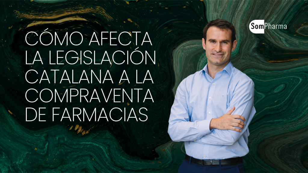 Cómo afecta la legislación catalana a la compraventa de farmacias - SomPharma